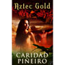 Aztec Gold (Unabridged) Audiobook, by Caridad Pineiro