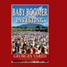 Baby Boomer Investing: Where Do We Go From Here? (Unabridged) Audiobook, by Georges Yared