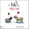 Baby Finds Love (Unabridged) Audiobook, by Sue Boo