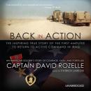 Back in Action: An American Soldiers Story of Courage, Faith, and Fortitude (Unabridged) Audiobook, by Captain David Rozelle