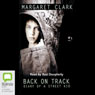 Back on Track: Diary of a Street Kid (Unabridged) Audiobook, by Margaret Clark