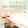 Bad Behaviour (Unabridged) Audiobook, by Liz Byrski