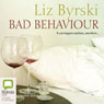Bad Behaviour (Unabridged) Audiobook, by Liz Byrski