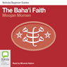 Bahai Faith: Bolinda Beginner Guides (Unabridged) Audiobook, by Moojan Momen