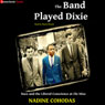 The Band Played Dixie: Race and the Liberal Conscience at Ole Miss (Unabridged) Audiobook, by Nadine Cohodas