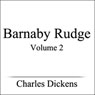 Barnaby Rudge, Volume II (Unabridged) Audiobook, by Charles Dickens