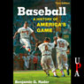 Baseball: A History of Americas Game (Unabridged) Audiobook, by Benjamin G. Rader