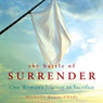 The Battle of Surrender: One Womans Journey to Sacrifice (Abridged) Audiobook, by Michelle Renee Chudy