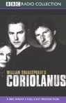 BBC Radio Shakespeare: Coriolanus (Dramatized) Audiobook, by William Shakespeare