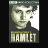 BBC Radio Shakespeare: Hamlet (Dramatized) Audiobook, by William Shakespeare