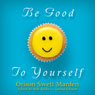 Be Good to Yourself (Unabridged) Audiobook, by Orison Swett Marden