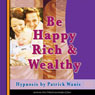 Be Happy, Rich & Wealthy (Unabridged) Audiobook, by Patrick Wanis