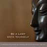 Be a Lamp unto Yourself: Shakyamuni Buddha Audiobook, by Geoffrey Shugen Arnold