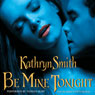 Be Mine Tonight (The Brotherhood of Blood, Book 1) (Unabridged) Audiobook, by Kathryn Smith