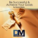 Be Successful and Achieve Your Goals Audiobook, by Darren Marks