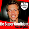 Be Super Confident in 30 Minutes (Unabridged) Audiobook, by Tony Wrighton