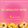 Be Wealthy Now!: A meditation to attract abundance on all levels Audiobook, by Shazzie