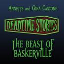 The Beast of Baskerville: Deadtime Stories (Unabridged) Audiobook, by Annette Cascone