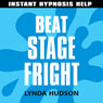 Beat Stage Fright: Help for people in a hurry! Audiobook, by Lynda Hudson