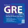 Beating the GRE 2010: An Audio Guide to Getting the Score You Need (Unabridged) Audiobook, by PrepLogic