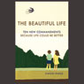A Beautiful Life: Ten New Commandments: Because Life Could be Better (Unabridged) Audiobook, by Simon Parke