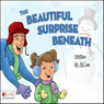The Beautiful Surprise Beneath (Unabridged) Audiobook, by Jill Lee