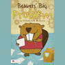Beavers Big Problem (Unabridged) Audiobook, by Michelle McKenzie
