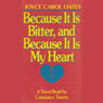 Because It Is Bitter, and Because It Is My Heart (Abridged) Audiobook, by Joyce Carol Oates