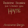 Bedtime Stories for Children You Hate (Unabridged) Audiobook, by Antoinette Bergin