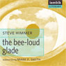 The Bee-Loud Glade (Unabridged) Audiobook, by Steve Himmer
