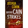 Before Cain Strikes (Unabridged) Audiobook, by Joshua Corin