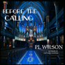 Before the Calling (Unabridged) Audiobook, by P. L. Wilson