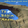 To Begin Anew: Master Dogens Eihei Koroku Audiobook, by Geoffrey Shugen Arnold Sensei