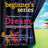 The Beginners Guide to Dream Interpretation (Unabridged) Audiobook, by Clarissa Pinkola Estes