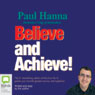Believe and Achieve! (Unabridged) Audiobook, by Paul Hanna