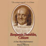 Benjamin Franklin, Citizen: A One-Man Performance Audiobook, by Benjamin Franklin