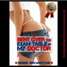 Bent Over the Exam Table by My Doctor: A Doctor Patient Anal Sex Erotica Story (Unabridged) Audiobook, by Debbie Brownstone