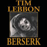 Berserk (Unabridged) Audiobook, by Tim Lebbon