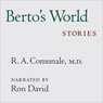 Bertos World: Stories (Unabridged) Audiobook, by R. A. Comunale