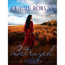 Betrayed (Unabridged) Audiobook, by Claire Robyns