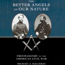 The Better Angels of Our Nature: Freemasonry in the American Civil War (Unabridged) Audiobook, by Michael A. Halleran