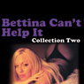 Bettina Cant Help It: Erotic Stories Collection Two (Unabridged) Audiobook, by Bettina Varese