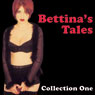 Bettinas Tales: Erotic Stories Collection One (Abridged) Audiobook, by Bettina Varese