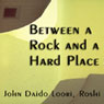 Between a Rock and a Hard Place: Kyogens Person Up a Tree Audiobook, by John Daido Loori Roshi