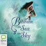 Between the Sea and the Sky (Unabridged) Audiobook, by Jaclyn Dolamore