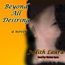 Beyond All Desiring (Unabridged) Audiobook, by Judith Laura