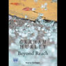 Beyond Reach (Unabridged) Audiobook, by Graham Hurley