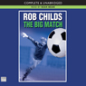 The Big Match (Unabridged) Audiobook, by Rob Childs