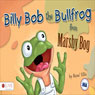 Billy Bob the Bullfrog from Marshy Bog (Unabridged) Audiobook, by Rene Ellis