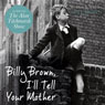Billy Brown, Ill Tell Your Mother (Unabridged) Audiobook, by Bill Brown